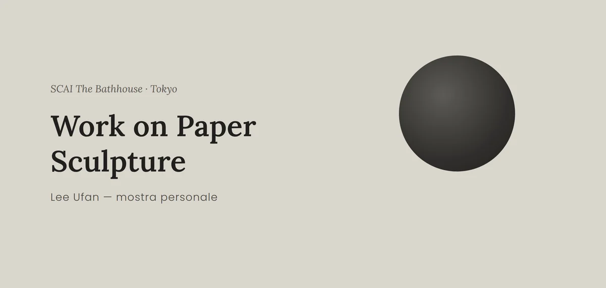 Lee Ufan: Work on Paper / Sculpture