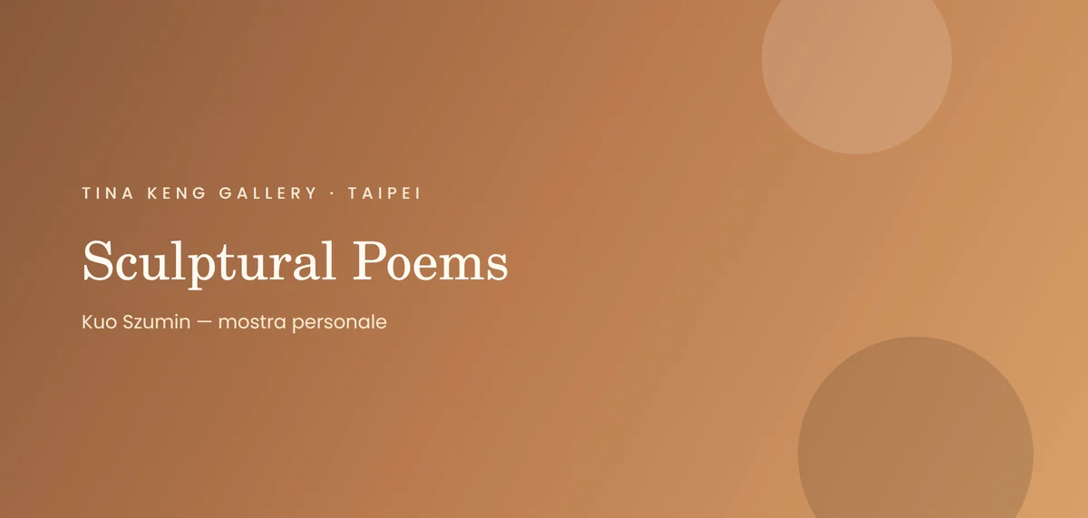 Sculptural Poems: Kuo Szumin Solo Exhibition