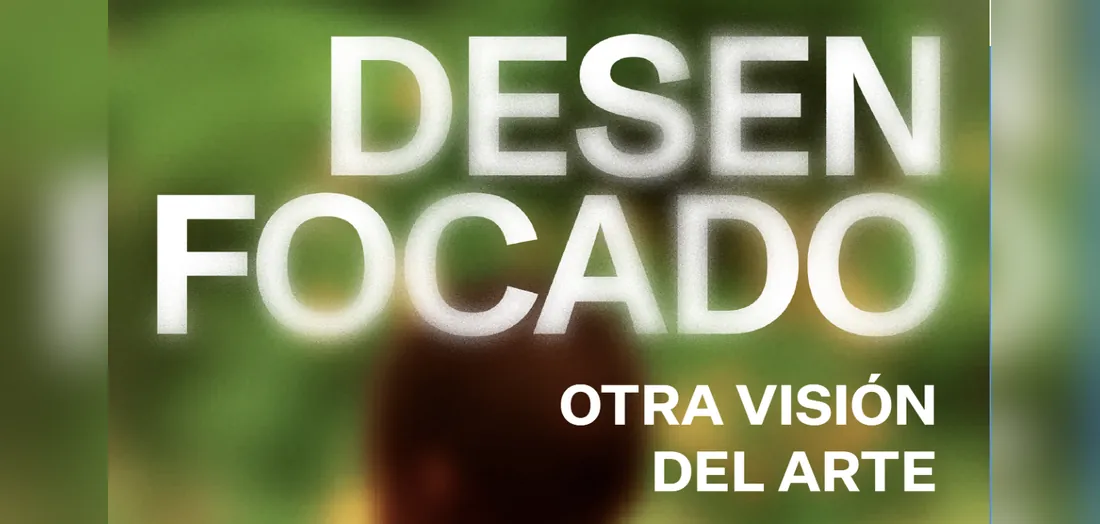 Desenfocado. Otra visión del arte